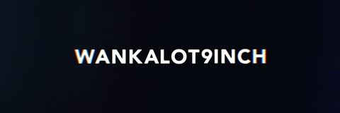 Header of wankalot9inch